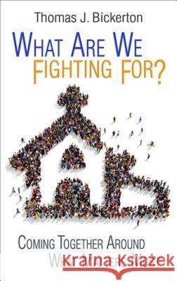 What Are We Fighting For?: Coming Together Around What Matters Most Thomas J. Bickerton 9781501815058 Abingdon Press - książka