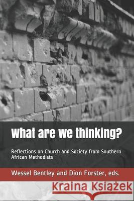 What are we thinking?: Reflections on Church and Society from Southern African Methodists Dion A. Forster Wessel Bentley Dion A. Forster 9781919883526 MPH - książka