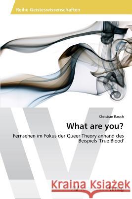 What are you? Rauch Christian 9783639724141 AV Akademikerverlag - książka