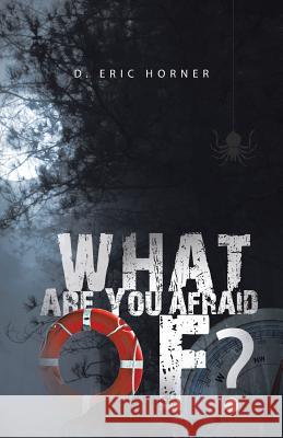 What Are You Afraid Of? D. Eric Horner 9781490735511 Trafford Publishing - książka