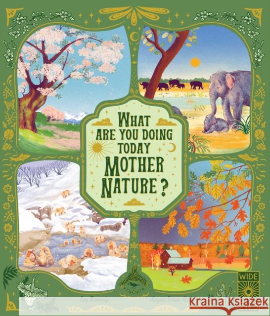 What Are You Doing Today, Mother Nature?: Travel the world with 48 nature stories, for every month of the year Lucy Brownridge 9780711269644 Wide Eyed Editions - książka