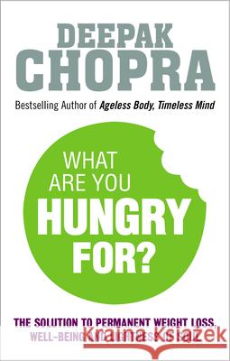 What are You Hungry for? Deepak Chopra 9781846044076 Rider - książka