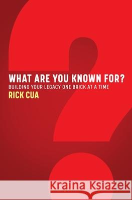 What Are You Known For?: Building Your Legacy One Brick At A Time Rick Cua 9780578658216 Rick Cua - książka