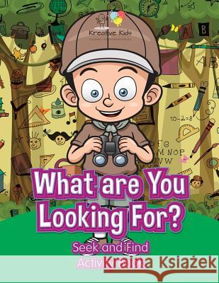 What Are You Looking For? Seek and Find Activity Book Kreative Kids   9781683775706 Kreative Kids - książka