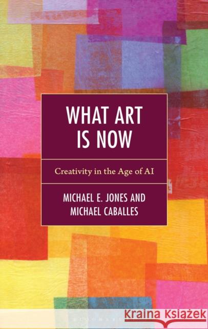 What Art Is Now Michael (Freelance photography) Caballes 9798765151761 Bloomsbury Publishing Plc - książka