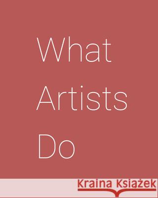 What Artists Do  9780981484662 Imperfect Publishing - książka