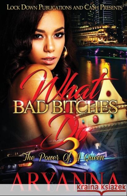 What Bad Bitches Do 3: The Power of a Queen Aryanna 9781949138962 Lock Down Publications - książka