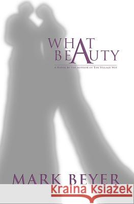 What Beauty Mark Beyer 9781470033835 Createspace - książka