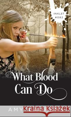 What Blood Can Do Amy Laurens 9781922434227 Inkprint Press - książka