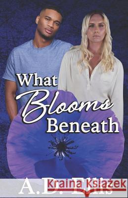 What Blooms Beneath A. D. Ellis 9781942647430 A.D. Ellis Publishing - książka