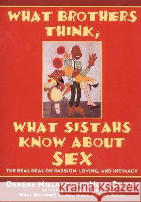 What Brothers Think, What Sistahs Know about Sex: The Real Deal on Passion, Loving, and Intimacy Denene Millner Nick Chiles 9780688171070 Quill - książka