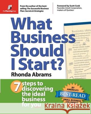 What Business Should I Start?: 7 Steps to Discovering the Ideal Business for You Rhonda M. Abrams Rhonda Abrams Scott Cook 9780966963588 Planning Shop - książka