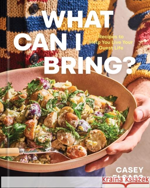 What Can I Bring?: Recipes to Help You Live Your Guest Life Casey Elsass 9781454955344 Union Square & Co. - książka