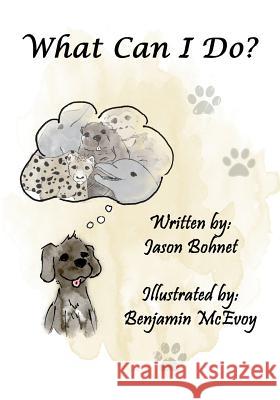 What Can I Do? Jason Bohnet Benjamin McEvoy 9781467922173 Createspace - książka