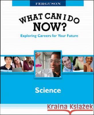 WHAT CAN I DO NOW: SCIENCE Ferguson 9780816080823 Ferguson Publishing Company - książka