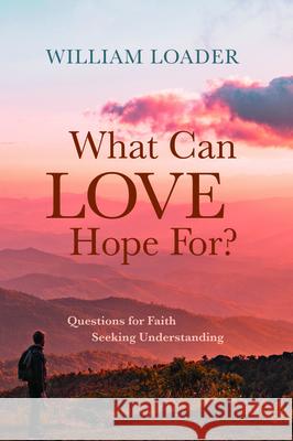 What Can Love Hope For? William Loader 9781725270817 Cascade Books - książka