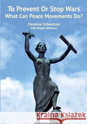 What Can Peace Movements Do? Christine Schweitzer, Jørgen Johansen 9789188061126 Irene Publishing - książka