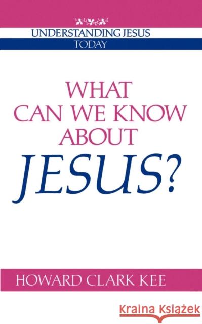 What Can We Know about Jesus? Howard Clark Kee 9780521369152 Cambridge University Press - książka