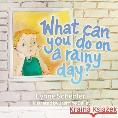 What Can You Do on a Rainy Day? Lynne Schedler Jasmine Bailey 9781961065000 Inspire Books - książka