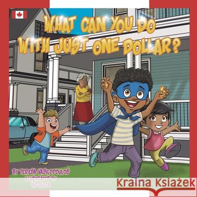 What Can You Do With Just One Dollar?: Canadian Edition Teresa Vasilopoulos Vic Guiza 9780993937569 Escapement Media - książka