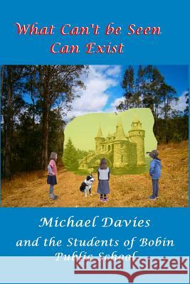 What Can't Be Seen Can Exist Michael Davies 9780648476603 Mickie Dalton Foundation - książka