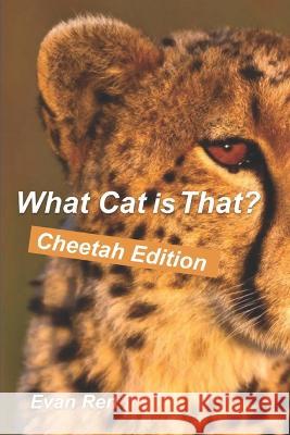 What Cat Is That?: Cheetahs Clive Scarff Evan Ren  9798375129051 Independently Published - książka
