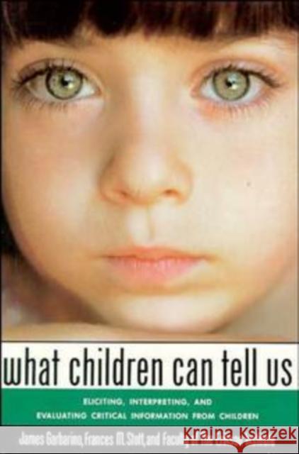 What Children Can Tell Us: Eliciting, Interpreting, and Evaluating Critical Information from Children Garbarino, James 9781555424657 Jossey-Bass - książka