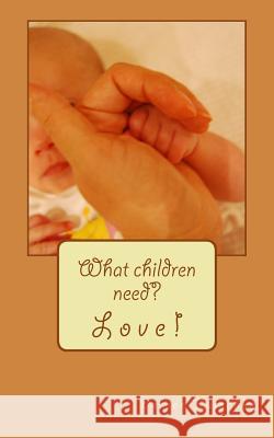 What children need? Love! Horn, Alison 9781493584901 Createspace - książka