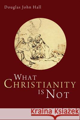 What Christianity Is Not: An Exercise in 