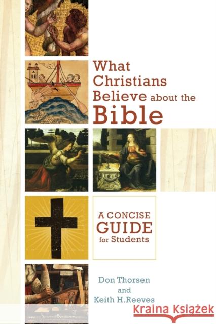 What Christians Believe about the Bible: A Concise Guide for Students Thorsen, Don 9780801048319 Baker Academic - książka