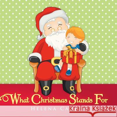 What Christmas Stands For Carter, Helena 9781490745107 Trafford Publishing - książka