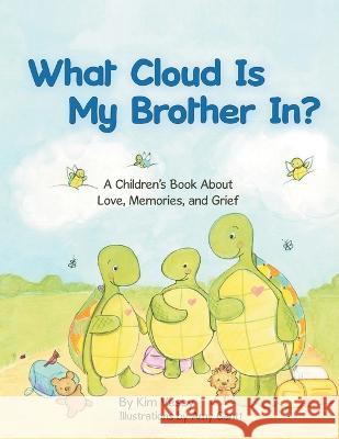 What Cloud Is My Brother In?: A Children\'s Book About Love, Memories, and Grief Kim Vesey Amy Gantt 9781664273092 WestBow Press - książka