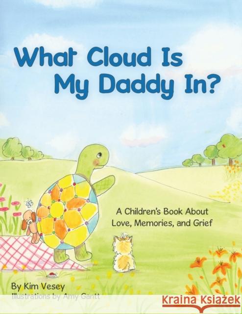 What Cloud Is My Daddy In?: A Children's Book About Love, Memories and Grief Amy Gantt Kim Vesey 9781973679240 WestBow Press - książka