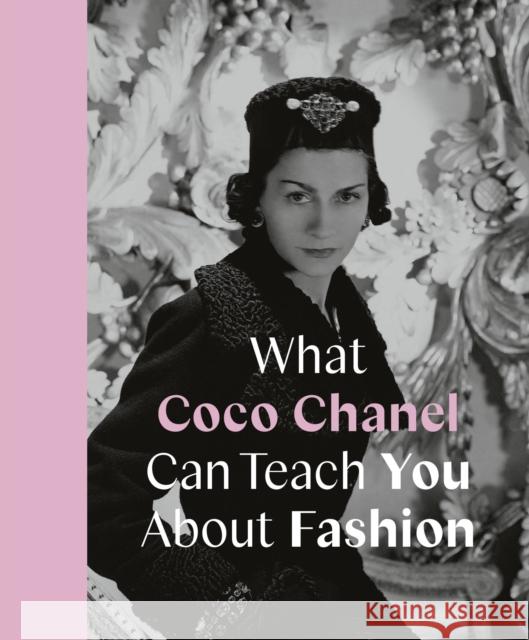 What Coco Chanel Can Teach You About Fashion Caroline Young 9780711259096 Quarto Publishing PLC - książka