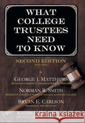 What College Trustees Need to Know: Second Edition 2019-2020 Smith, Norman 9781475981506 iUniverse.com - książka