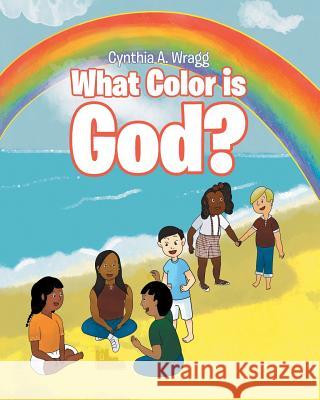 What Color is God? Cynthia a Wragg 9781641402200 Christian Faith - książka