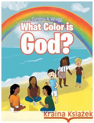 What Color is God? Cynthia a Wragg 9781642585889 Christian Faith - książka