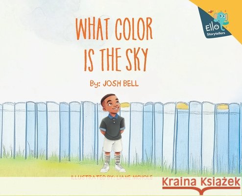 What Color is the Sky Bell, Josh, Nichole, Liane 9798999076335 Ello Storytellers - książka