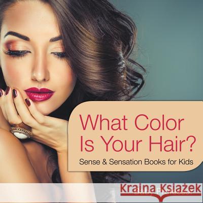 What Color Is Your Hair? Sense & Sensation Books for Kids Baby Professor   9781541903463 Baby Professor - książka