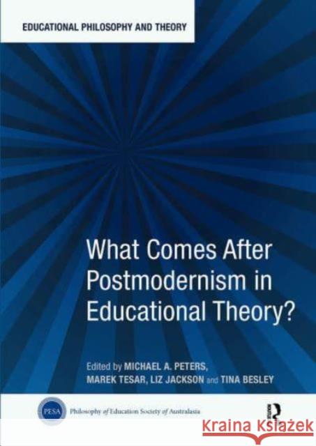 What Comes After Postmodernism in Educational Theory? Michael A. Peters Marek Tesar Liz Jackson 9781032839219 Routledge - książka