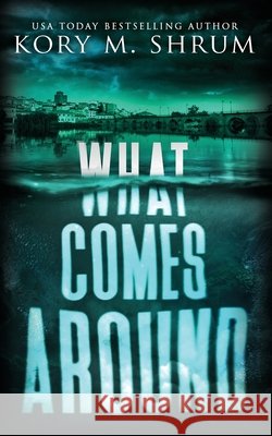 What Comes Around Kory M. Shrum 9781949577518 Timberlane Press - książka