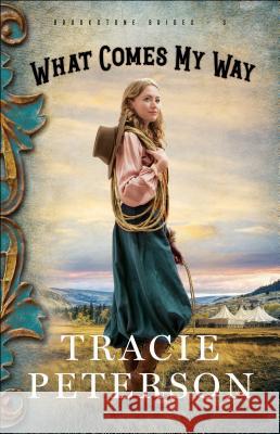 What Comes My Way Tracie Peterson 9780764233494 Baker Publishing Group - książka