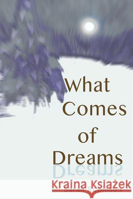 What Comes of Dreams Sarah Robinson 9781480873230 Archway Publishing - książka