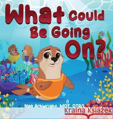 What Could Be Going On?: Inigo Learns about Emotional Regulation Nan Arkwright Mo 9781962844239 Hop, Skip, and a Jump Ahead - książka