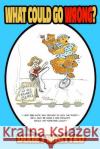 What Could Go Wrong? Dixie J. Whitted 9781545377413 Createspace Independent Publishing Platform