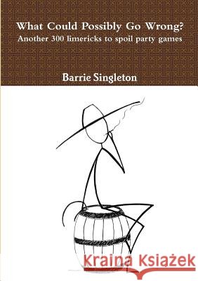 What Could Possibly Go Wrong? Barrie Singleton 9781291871791 Lulu Press Inc - książka