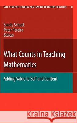 What Counts in Teaching Mathematics: Adding Value to Self and Content Schuck, Sandy 9789400704602 Springer - książka