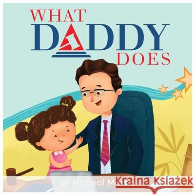 What Daddy Does Micheal Martin 9780578239484 Pants Publishing - książka