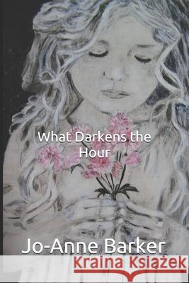 What Darkens the Hour Jo-Anne Barker 9781071011249 Independently Published - książka