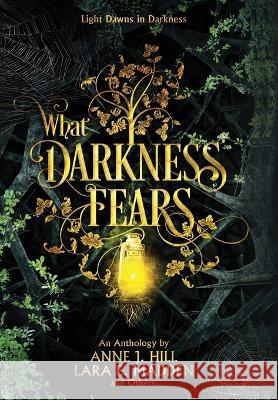 What Darkness Fears Anne J. Hill Lara E. Madden 9781956499124 Twenty Hills Publishing - książka